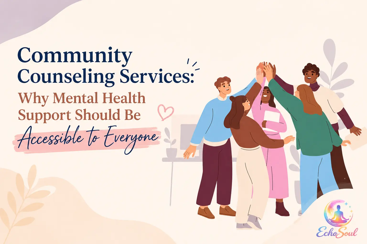 Community Counseling Services: Why Mental Health Support Should Be Accessible to Everyone