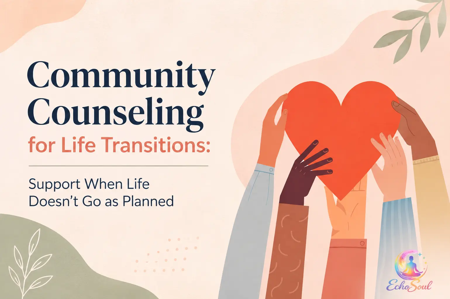 Community Counseling for Life Transitions: Support When Life Doesn't Go as Planned Community Counseling for Life Transitions: Support When Life Doesn't Go as Planned